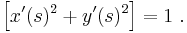 \left[ x'(s)^2 + y'(s)^2 \right] = 1 \ . 