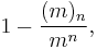 1 - \frac{(m)_n}{m^n}, \!