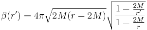 \beta(r') = 4\pi \sqrt{2M(r-2M)} \sqrt{1-{2M\over r'} \over 1-{2M\over r}} \;