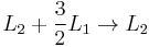 L_2 + \frac{3}{2}L_1 \rightarrow L_2