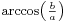 \scriptstyle{\arccos\left(\frac{b}{a}\right)}\,\!