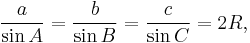 \frac{a}{\sin A} = \frac{b}{\sin B} = \frac{c}{\sin C} = 2R,