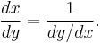 \frac{dx}{dy} = \frac{1}{dy / dx} . 