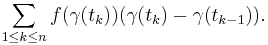 \sum_{1 \le k \le n} f(\gamma(t_k)) ( \gamma(t_k) - \gamma(t_{k-1}) ).