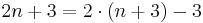 2n + 3 = 2\cdot(n + 3) - 3