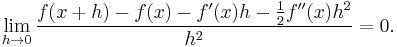  \lim_{h\to 0}\frac{f(x+h) - f(x) - f'(x)h - \frac12 f''(x) h^2}{h^2}=0.