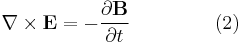 \nabla \times \mathbf{E} = -\frac{\partial \mathbf{B}}{\partial t}  \qquad \qquad \ (2)