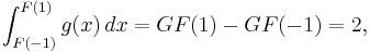 \int_{F(-1)}^{F(1)}g(x)\,dx=GF(1)-GF(-1)=2,