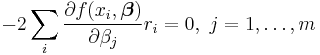 -2\sum_i \frac{\partial f(x_i,\boldsymbol \beta)}{\partial \beta_j} r_i=0,\ j=1,\ldots,m