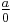 \tfrac{a}{0}