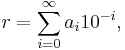 r = \sum_{i=0}^\infty a_i 10^{-i},