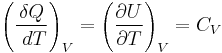  \left(\frac{\delta Q}{\ dT}\right)_V = \left(\frac{\partial U}{\partial T}\right)_V = C_V 