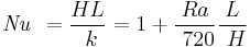 \mathit{Nu}_\ = {HL \over \ k} = 1 + {Ra \over \ 720} {L \over \ H}