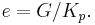 e=G/K_p.