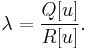  \lambda = \frac{Q[u]}{R[u]}. \,