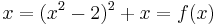 x=(x^2-2)^2+x=f(x)