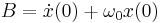 
B = \dot{x}(0)+\omega_0x(0) \,
