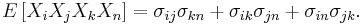 E\left[ X_i X_j X_k X_n\right] = \sigma _{ij}\sigma _{kn}+\sigma _{ik}\sigma _{jn}+\sigma _{in}\sigma _{jk}.
