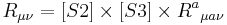 R_{\mu \nu}=[S2]\times [S3] \times {R^a}_{\mu a \nu} 