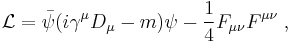 \mathcal{L}=\bar\psi(i\gamma^\mu D_\mu-m)\psi -\frac{1}{4}F_{\mu\nu}F^{\mu\nu}\;,