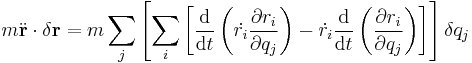 m \ddot{\bold{r}} \cdot \delta \bold{r} = m \sum_j \left[ \sum_i \left[  {\mathrm{d} \over \mathrm{d}t}   \left(  \dot{r_i} {\partial r_i \over \partial q_j} \right)  - \dot{r_i} {\mathrm{d} \over \mathrm{d}t}\left(   {\partial r_i \over \partial q_j} \right)      \right] \right] \delta q_j 