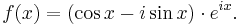 
\begin{align}
f(x) = (\cos x - i \sin x) \cdot e^{ix}.
\end{align}
