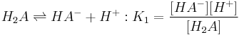 H_2A \rightleftharpoons HA^- + H^+�:K_1=\frac{[HA^-][H^+]} {[H_2A]}