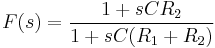 F(s) = \frac{1+s C R_2}{1+s C (R_1+R_2)}