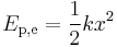 E_{\rm p,e} = {1\over 2}kx^2