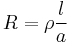 {R} = \rho \frac{l}{a} 