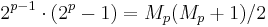 2^{p-1}\cdot(2^p - 1) = M_p(M_p + 1)/2\ 