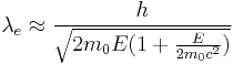 \lambda_e \approx \frac{h}{\sqrt{2m_0E(1+\frac{E}{2m_0c^2})}}