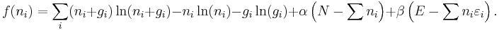 f(n_i)=\sum_i (n_i + g_i) \ln(n_i + g_i) - n_i \ln(n_i) - g_i \ln (g_i) +\alpha\left(N-\sum n_i\right)+\beta\left(E-\sum n_i \varepsilon_i\right).
