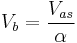 V_b = \frac{V_{as}}{\alpha}