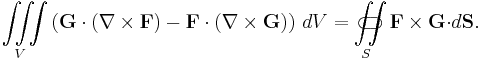 \iiint\limits_V \left(\mathbf{G}\cdot\left(\nabla\times\mathbf{F}\right) - \mathbf{F}\cdot \left( \nabla\times\mathbf{G}\right)\right)\, dV = \iint\limits_{S}\!\!\!\!\!\!\!\!\!\!\!\!\!\!\!\!\;\;\;\subset\!\supset \mathbf F\times\mathbf{G}{\cdot}d\mathbf{S}.