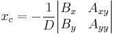 
x_{c} = -\frac{1}{D} \begin{vmatrix} B_{x} & A_{xy} \\B_{y} & A_{yy} \end{vmatrix}
