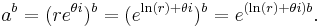 \,a^b = (re^{{\theta}i})^b = (e^{\ln(r) + {\theta}i})^b = e^{(\ln(r) + {\theta}i)b}.