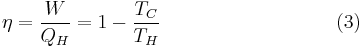 \eta=\frac{W}{Q_H}=1-\frac{T_C}{T_H}
\quad\quad\quad\quad\quad\quad\quad\quad\quad(3)