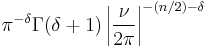 \displaystyle \pi^{-\delta}\Gamma(\delta+1)\left|\frac{\nu}{2\pi}\right|^{-(n/2)-\delta}