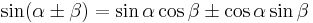 \sin(\alpha \pm \beta) = \sin \alpha \cos \beta \pm \cos \alpha \sin \beta \,