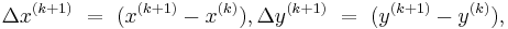 \Delta x^{(k+1)}\ =\ (x^{(k+1)}- x^{(k)}),  \Delta y^{(k+1)}\ =\ (y^{(k+1)}- y^{(k)}),