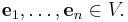 \mathbf{e}_1,\ldots,\mathbf{e}_n \in V.