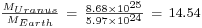 \begin{smallmatrix}\frac{M_{Uranus}}{M_{Earth}}
\ =\ \frac{8.68 \times 10^{25}}{5.97 \times 10^{24}}
\ =\ 14.54\end{smallmatrix}