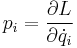 p_i=\frac{\partial L}{\partial \dot{q}_i}