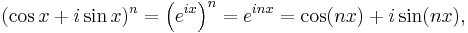 (\cos x + i\sin x)^n = \left(e^{ix}\right)^n = e^{inx} = \cos (nx) + i \sin (nx),