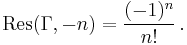 \operatorname{Res}(\Gamma,-n)=\frac{(-1)^n}{n!}\,.