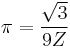 \pi=\frac{\sqrt{3}}{9Z} \!