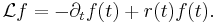 \mathcal{L} f = -\partial_t f(t) + r(t) f(t).