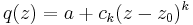 q(z) = a+c_k (z-z_0)^k