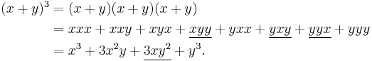 \begin{align}
(x+y)^3 &= (x+y)(x+y)(x+y) \\
&= xxx + xxy + xyx + \underline{xyy} + yxx + \underline{yxy} + \underline{yyx} + yyy \\
&= x^3 + 3x^2y + \underline{3xy^2} + y^3.
\end{align} \, 